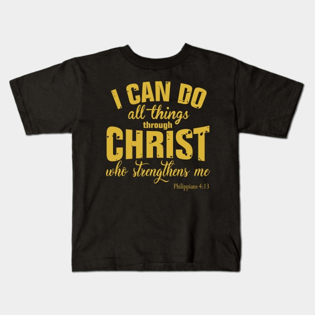 I Can Do All Things Through Christ Kids T-Shirt by TEEPHILIC